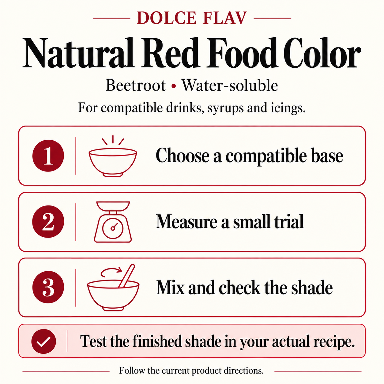 Natural Red Food Coloring Water Soluble usage guide: choose a compatible base, measure a small trial, mix and check the shade; follow current product directions